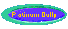 Platinum Bully